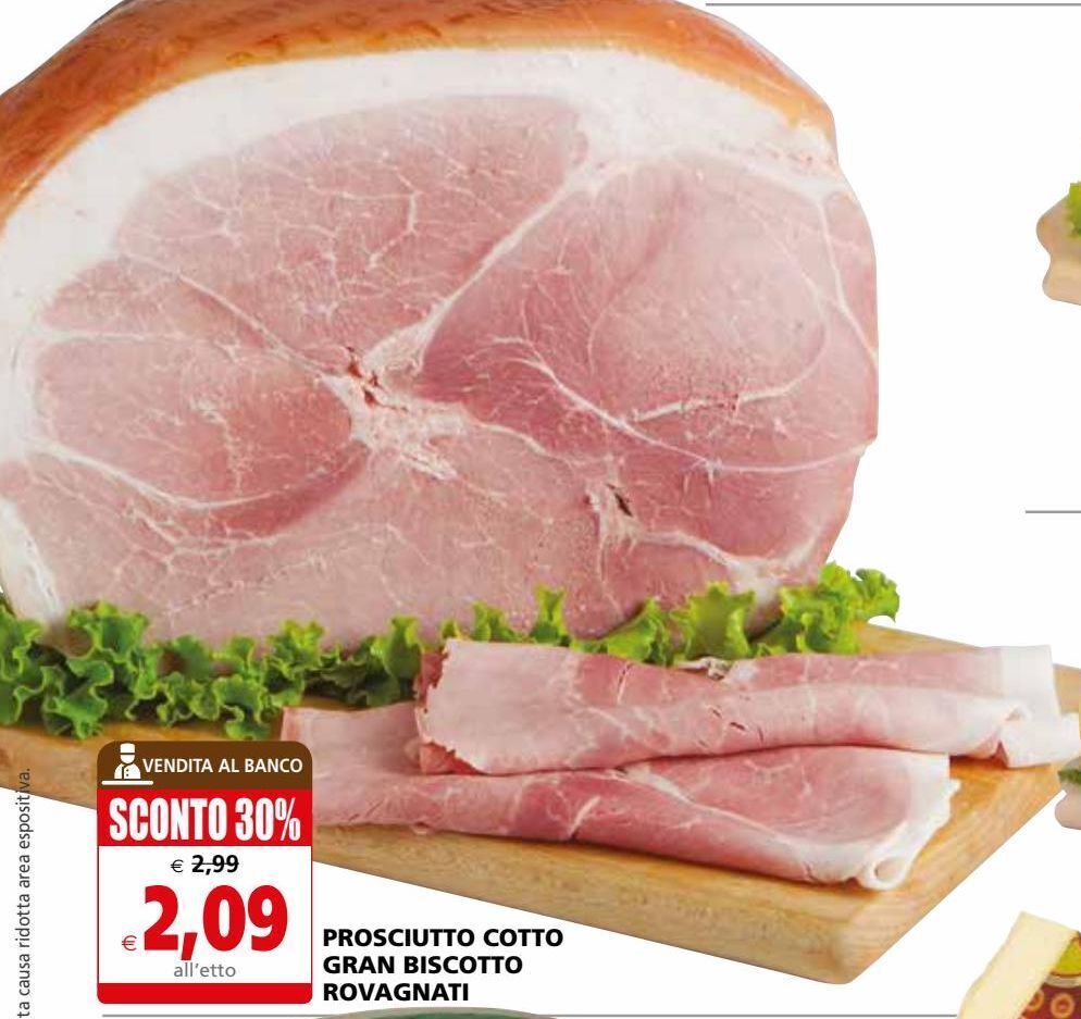Prosciutto cotto gran biscotto rovagnati offerta di Il Gigante