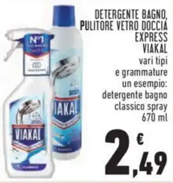 Conad Viakal Detergente Bagno, Pulitore Vetro Doccia Express vari tipi 670 ml offerta