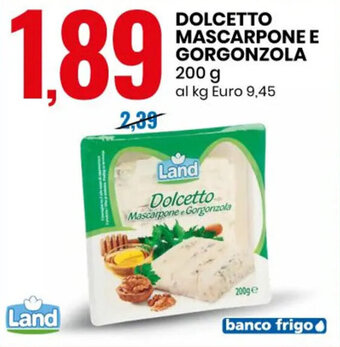 Eurospin Land Dolcetto Mascarpone e Gorgonzola 200 g offerta