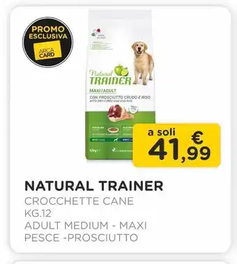 Arcaplanet Natural trainer /crocchette cane/ kg.12/ adult medium - maxi /pesce -prosciutto offerta
