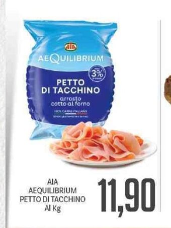 Supermercati Piccolo AIA Aequilibrium Petto Di Tacchino Al Kg offerta