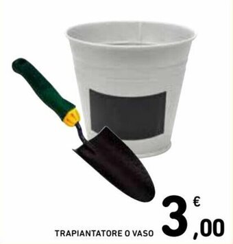 Spazio Conad Trapiantatore o Vaso offerta