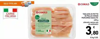 Spazio Conad Conad Percorso Qualità Tagliata di Petto di Pollo 400 g offerta