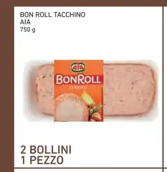 Conad AIA Bon Roll Tacchino 750 g 1 Pezzo offerta