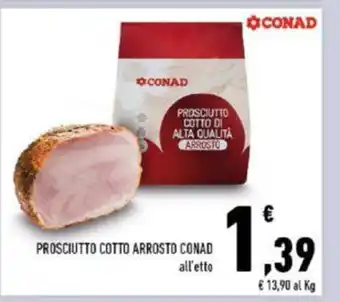 Conad Conad Prosciutto Cotto Arrosto all'etto offerta