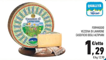 Conad Margherita Formaggio Vezzena di Lavarone Caseificio Degli Altipiani offerta