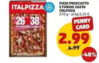 PENNY Italpizza Pizza Prosciutto E Funghi 26x38 570 g offerta