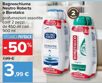 Carrefour Bagnoschiuma Neutro Roberts o Borotalco profumazioni assortite conf 2 pezzi da 450 ml cad 900 ml offerta