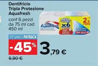 Carrefour Dentifricio Tripla Protezione Aquafresh conf 6 pezzi da 75 ml cad 450 ml offerta