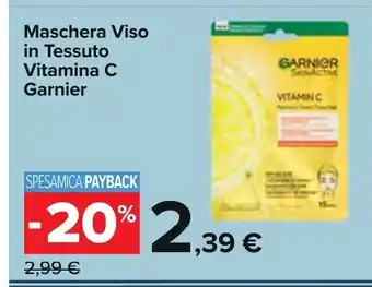 Carrefour Garnier Maschera Viso in Tessuto Vitamina C offerta