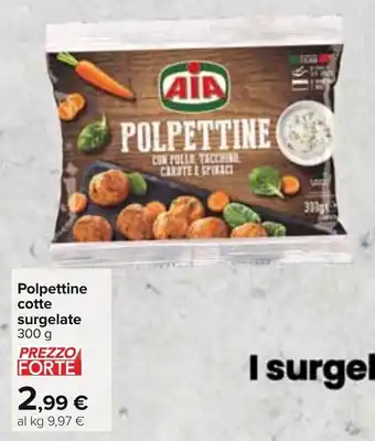 Carrefour AIA Polpettine Cotte Surgelate 300 g offerta