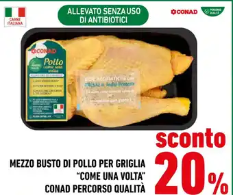 Conad Conad Percorso Qualità Mezzo Busto di Pollo Per Griglia "Come Una Volta" offerta