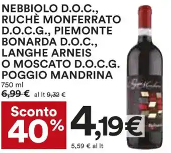 Coop Poggio Mandrina Nebbiolo D.O.C., Ruchè Monferrato D.O.C.G., Piemonte Bonarda D.O.C., Langhe Arneis o Moscato D.O.C.G. 750 ml offerta