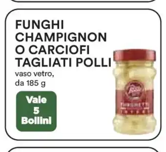 Coop Funghi Champignon O Carciofi Tagliati Polli vaso vetro, da 185 g offerta