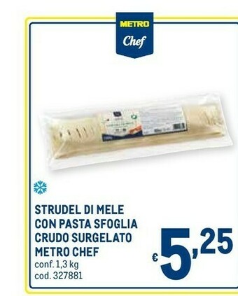 Metro Metro chef Strudel Di Mele Con Pasta Sfoglia Crudo Surgelato offerta