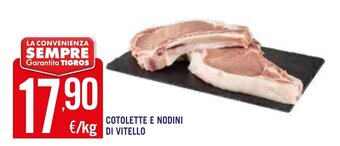Tigros Cotolette E Nodini Di Vitello offerta