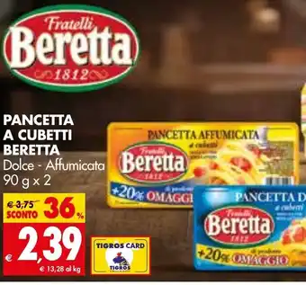 Tigros Beretta Pancetta a Cebetti Dolce-Affumicata 90 g x 2 offerta
