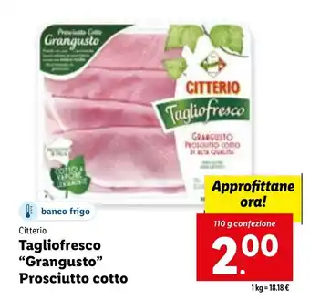 Lidl Citterio Tagliofresco "Grangusto" Prosciutto cotto 110 g offerta