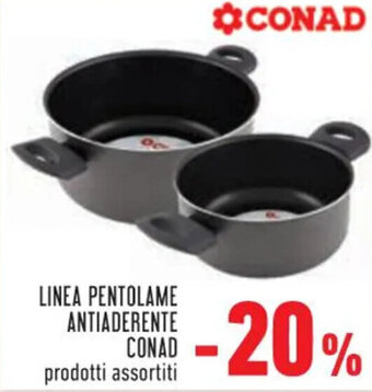 Conad Conad Linea Pentolame Antiaderente Prodotti Assortiti offerta