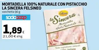 Coop La Sincera Felsineo Mortadella 100% Naturale con Pistacchio 90 g offerta