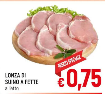 A&O Lonza Di Suino A Fette all'etto offerta