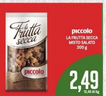Supermercati Piccolo piccolo La Frutta Secca Misto Salato 200 g offerta