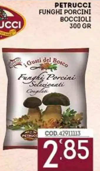 Eurocash Petrucci Funghi Porcini Boccioli 300 gr offerta