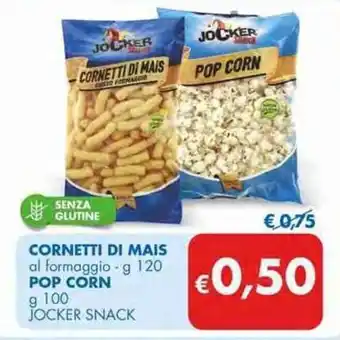 MD Discount Jocker Snack Cornetti di Mais 120 g / Pop Corn 100 g offerta