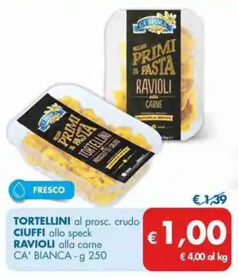 MD Discount Ca' Bianca Tortellini / Ciuffi / Ravioli 250 g offerta