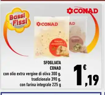 Conad Sfogliata Conad con olio extra vergine di oliva 300 g tradizionale 390 g con farina integrale 225 g offerta