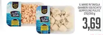 Supermercati Piccolo IL Mare in Tavola Gamberi Sgusciati/Seppioline Pulite 270/350g offerta
