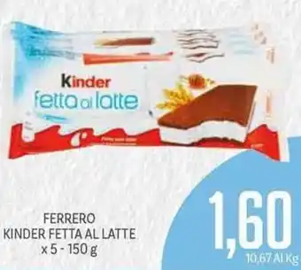 Supermercati Piccolo Ferrero Kinder fetta al latte x5 150g offerta