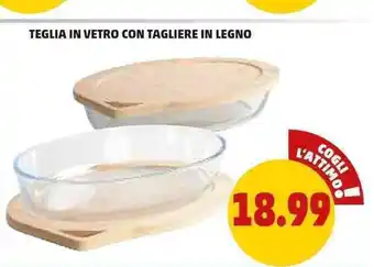 PENNY Teglia In Vetro Con Tagliere In Legend offerta