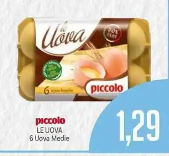 Supermercati Piccolo Piccolo Le Uova 6 Uova Medie offerta