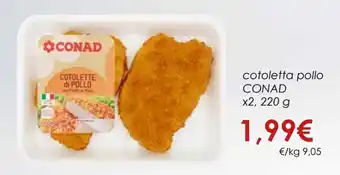 Conad Conad Cotoletta Pollo x 2, 220 g offerta