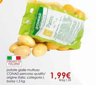 Conad Conad Patate Gialle Multiuso Percorso Qualita' Borsa 1,5 kg offerta