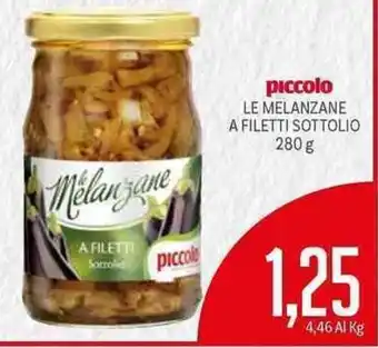 Supermercati Piccolo Piccolo Le Melanzane a Filetti Sottolio 280g offerta