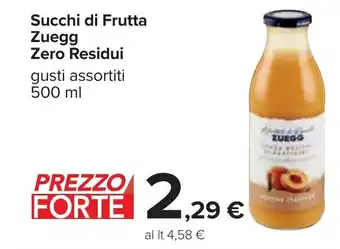 Carrefour Zuegg Zero Residui Succhi di Frutta gusti assortiti 500 ml offerta