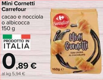 Carrefour Carrefour Mini Cornetti cacao e nocciola o albicocca 150 g offerta
