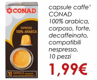 Conad Conad Capsule Caffe' 100% Arabica, Corposo, Forte, Decaffeinato, Compatibili Nespresso 10 pezzi offerta