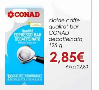Conad Cialde Caffe' Qualita' Bar Decaffeinato 125 g