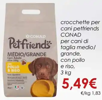 Conad Conad Crocchette Per Cani Petfriends Per Cani di Taglia Medio/Grande, Con Pollo E Riso 3 kg offerta
