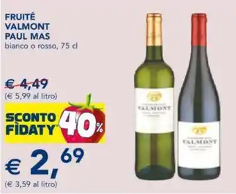 Esselunga Fruité Valmont Paul Mas Bianco o Rosso 75 c; offerta