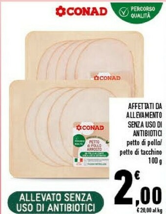 Conad Affettati Da Allevamento Senza Uso Di Antibiotici Petto Di Pollo/Petto Di Tacchino
