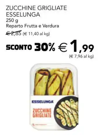 Esselunga Esselunga Zucchine Grigliate 250 g Reparto Frutta e Verdura offerta