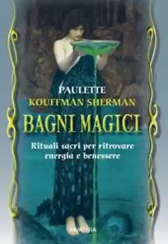Bagni magici. rituali sacri per ritrovare energia e benessere
