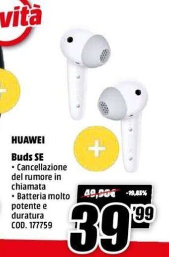 MediaWorld Huawei Buds SE offerta