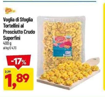 DPiù Voglia di Sfoglia Tortellini al Prosciutto Crudo Superfini 400 g offerta
