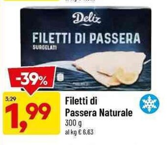 DPiù Filetti di Passera Naturale 300 g offerta