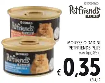 Spazio Conad Petfriends Plus Mousse o Dadini 85g offerta